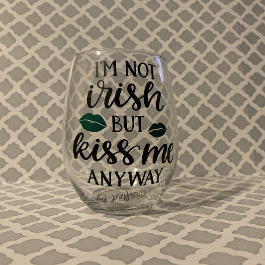 I'm Not Irish but Kiss Me Anyway